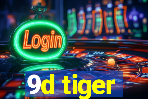 9d tiger